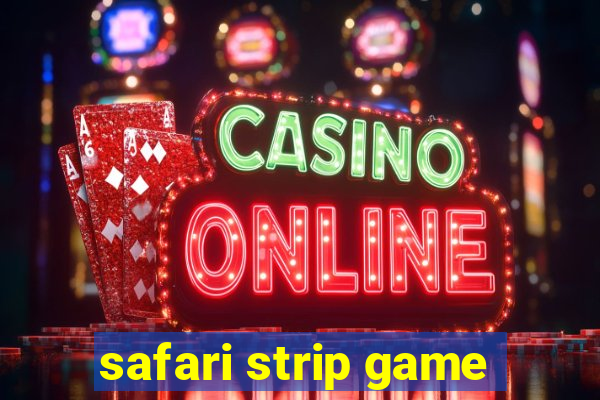 safari strip game